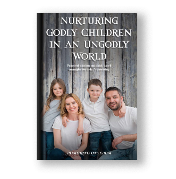 Nurturing  Godly Children  in an Ungodly  World